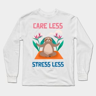 Care Less Stress Less Long Sleeve T-Shirt